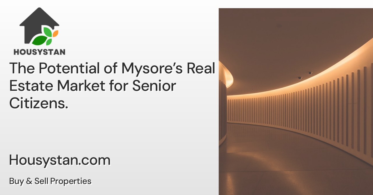 The Potential of Mysore's Real Estate Market for Senior Citizens - Housystan